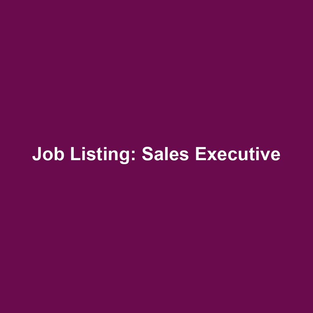 Job Listing: Sales Executive