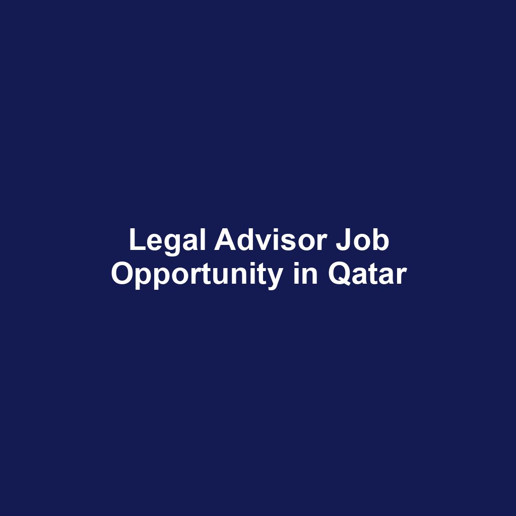 Legal Advisor Job Opportunity in Qatar