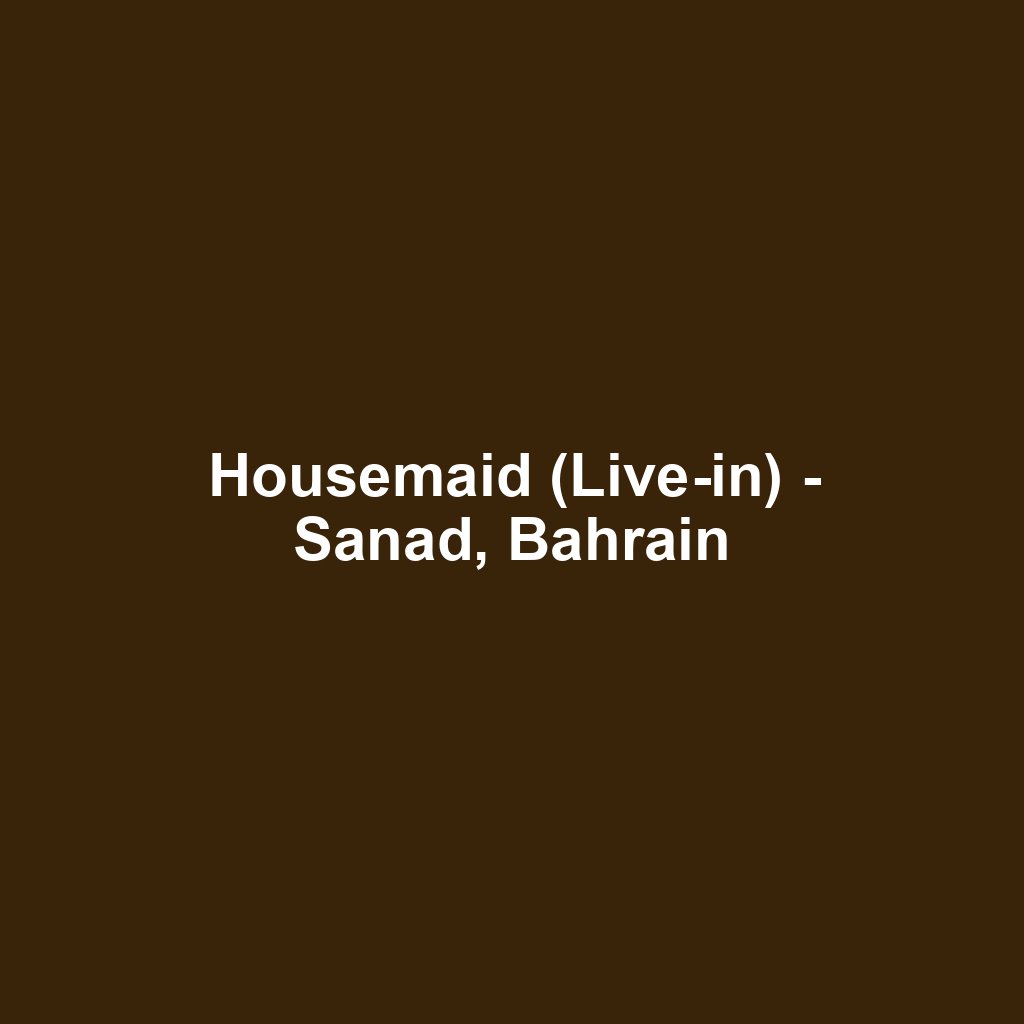 Housemaid (Live-in) - Sanad, Bahrain