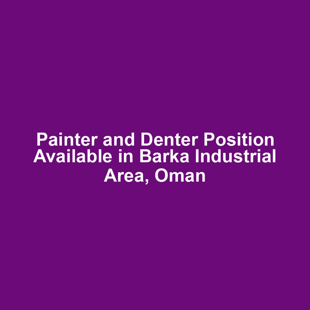 Painter and Denter Position Available in Barka Industrial Area, Oman