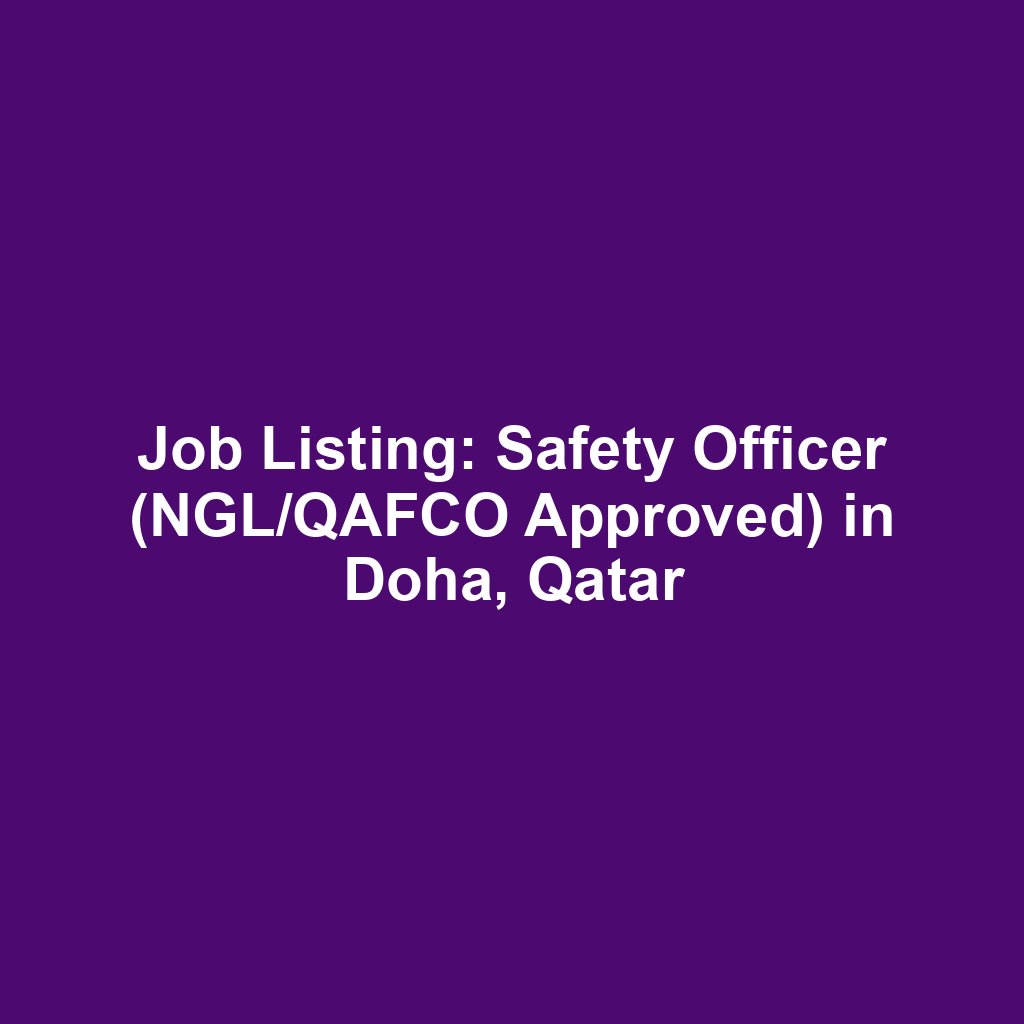 Job Listing: Safety Officer (NGL/QAFCO Approved) in Doha, Qatar