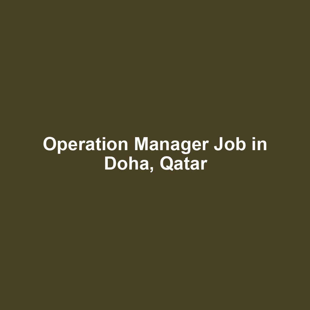 Operation Manager Job in Doha, Qatar