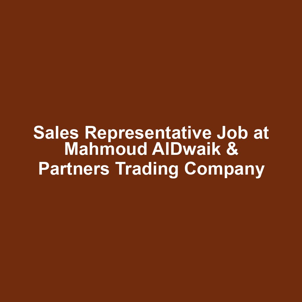 Sales Representative Job at Mahmoud AlDwaik & Partners Trading Company