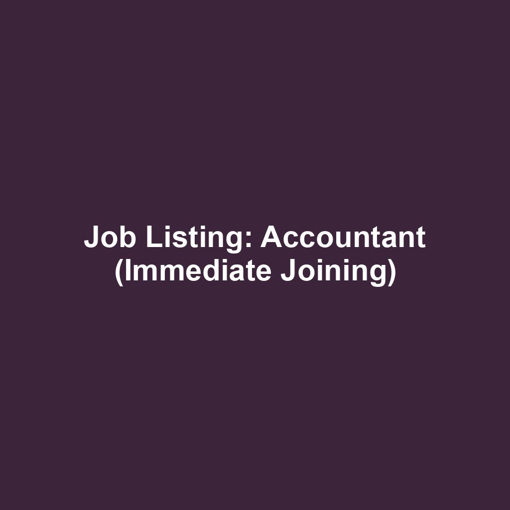 Job Listing: Accountant (Immediate Joining)