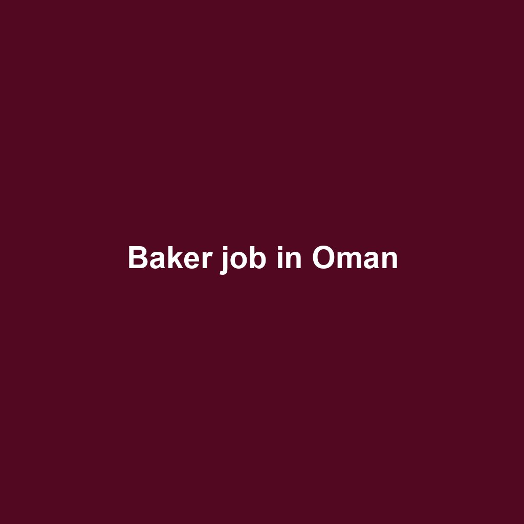 Baker job in Oman