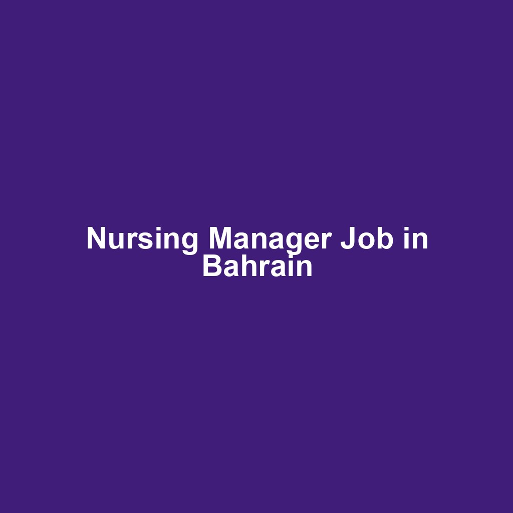 Nursing Manager Job in Bahrain