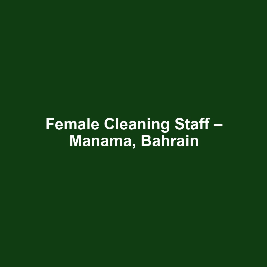 Female Cleaning Staff – Manama, Bahrain