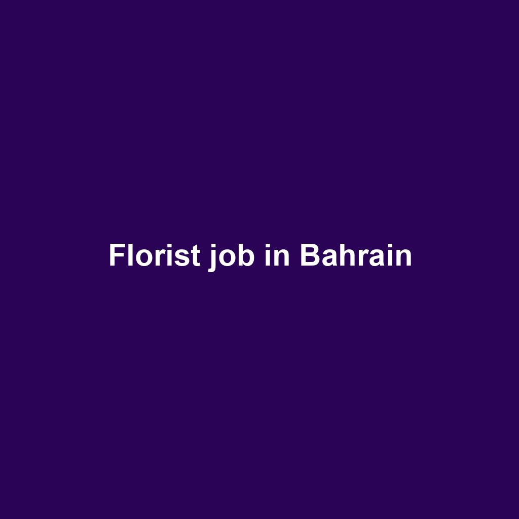 Florist job in Bahrain