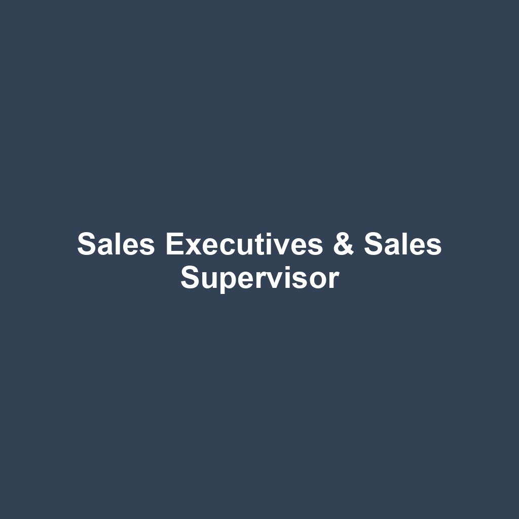 Sales Executives & Sales Supervisor