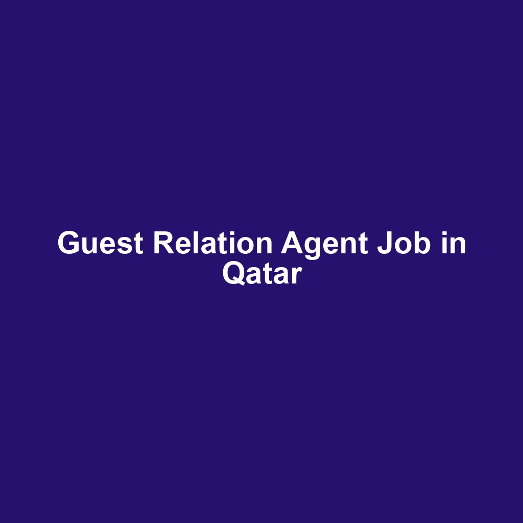 Guest Relation Agent Job in Qatar