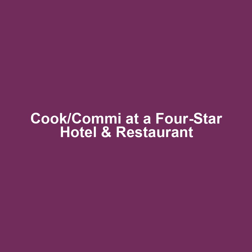Cook/Commi at a Four-Star Hotel & Restaurant