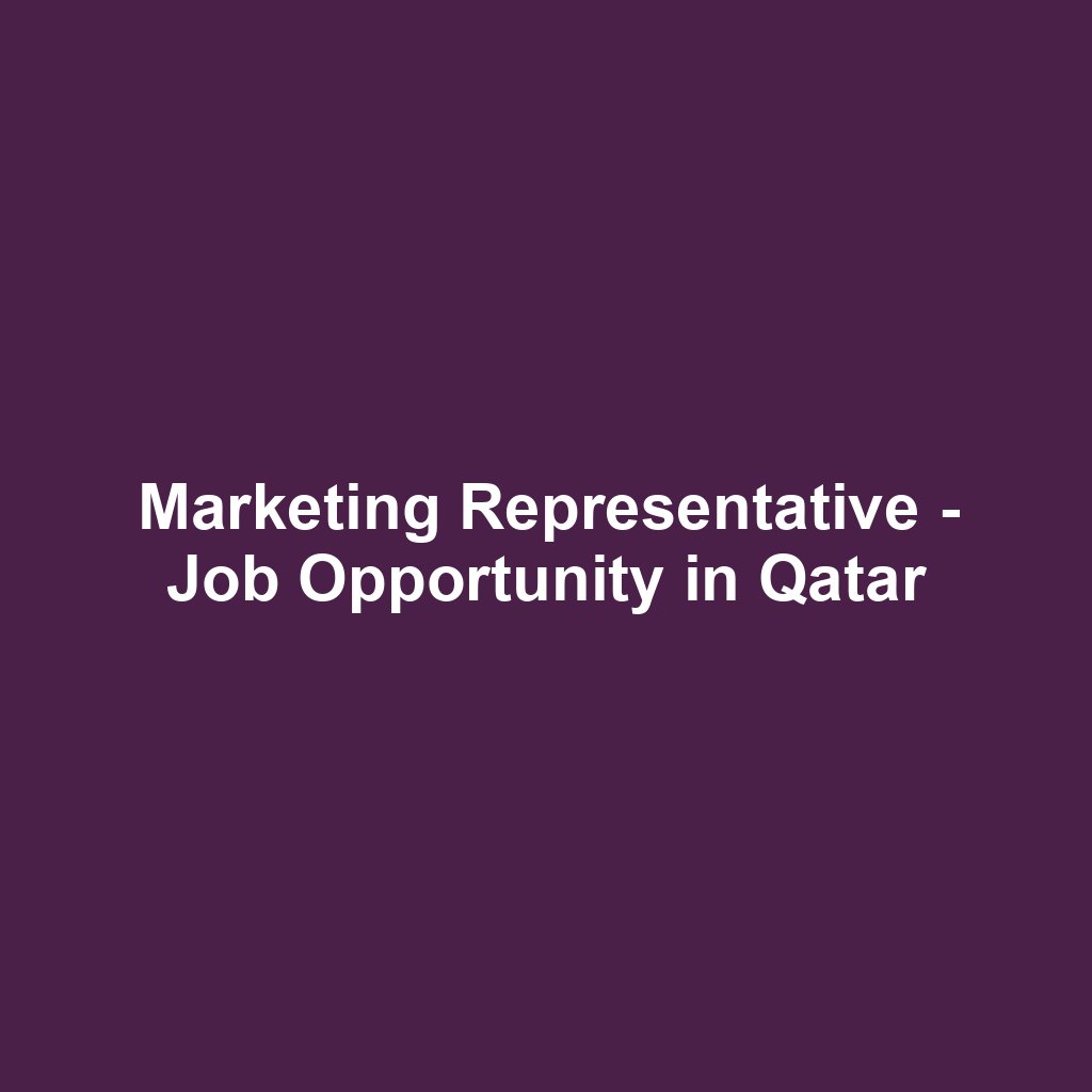 Marketing Representative - Job Opportunity in Qatar