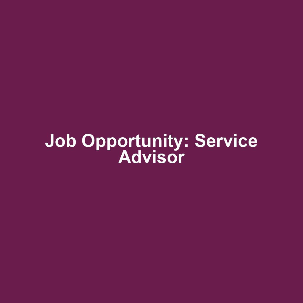 Job Opportunity: Service Advisor