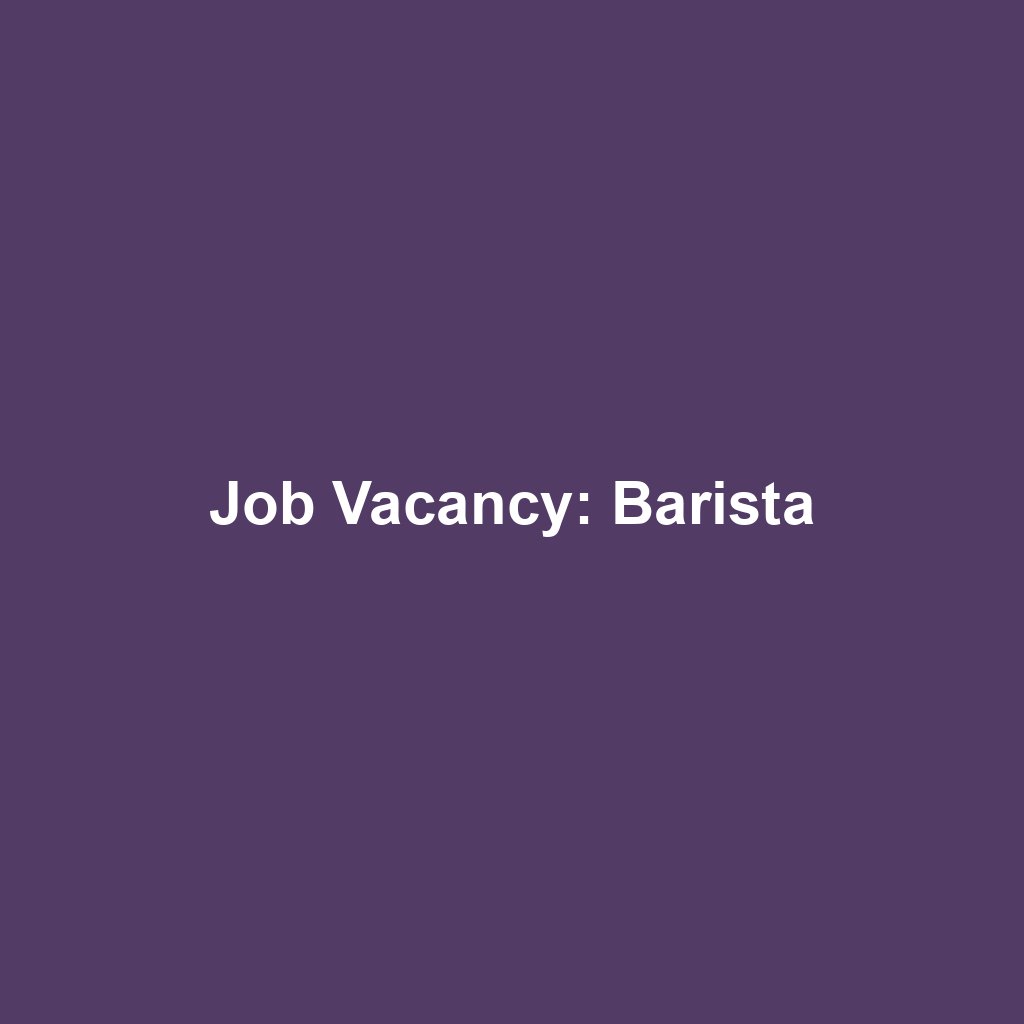 Job Vacancy: Barista