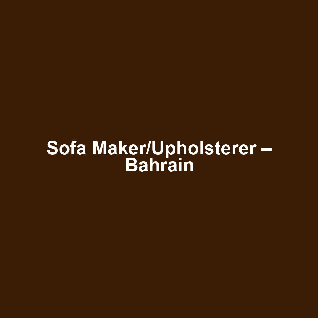 Sofa Maker/Upholsterer – Bahrain