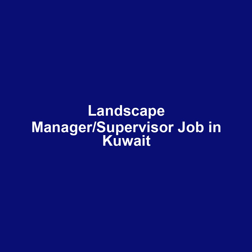 Landscape Manager/Supervisor Job in Kuwait