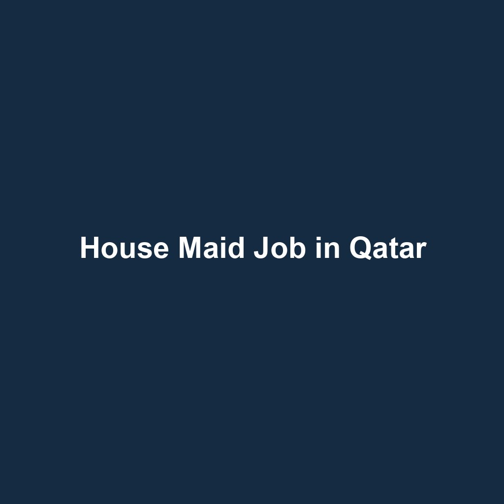 House Maid Job in Qatar