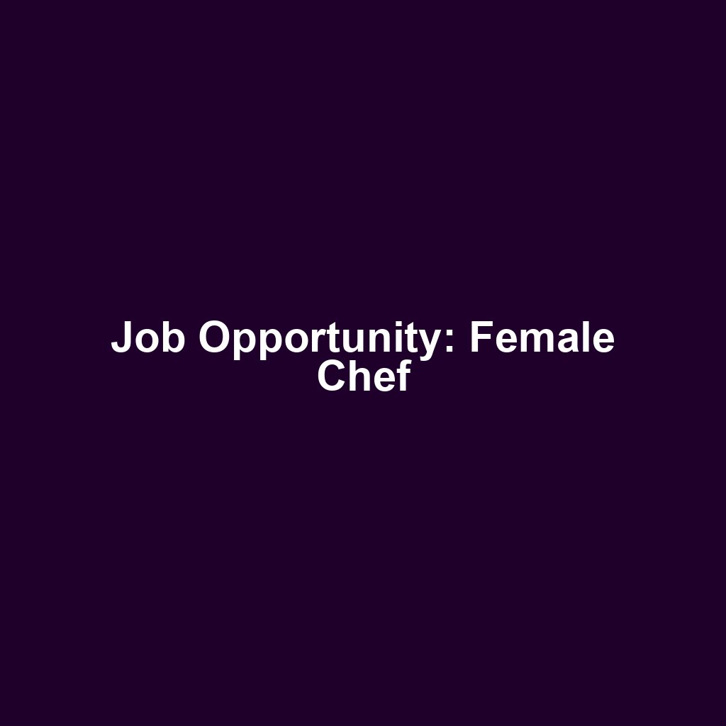 Job Opportunity: Female Chef