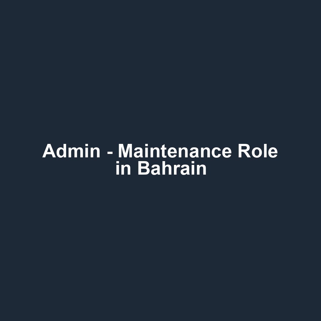 Admin - Maintenance Role in Bahrain