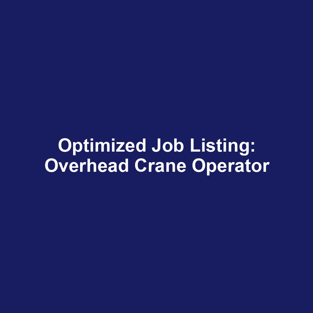 Optimized Job Listing: Overhead Crane Operator