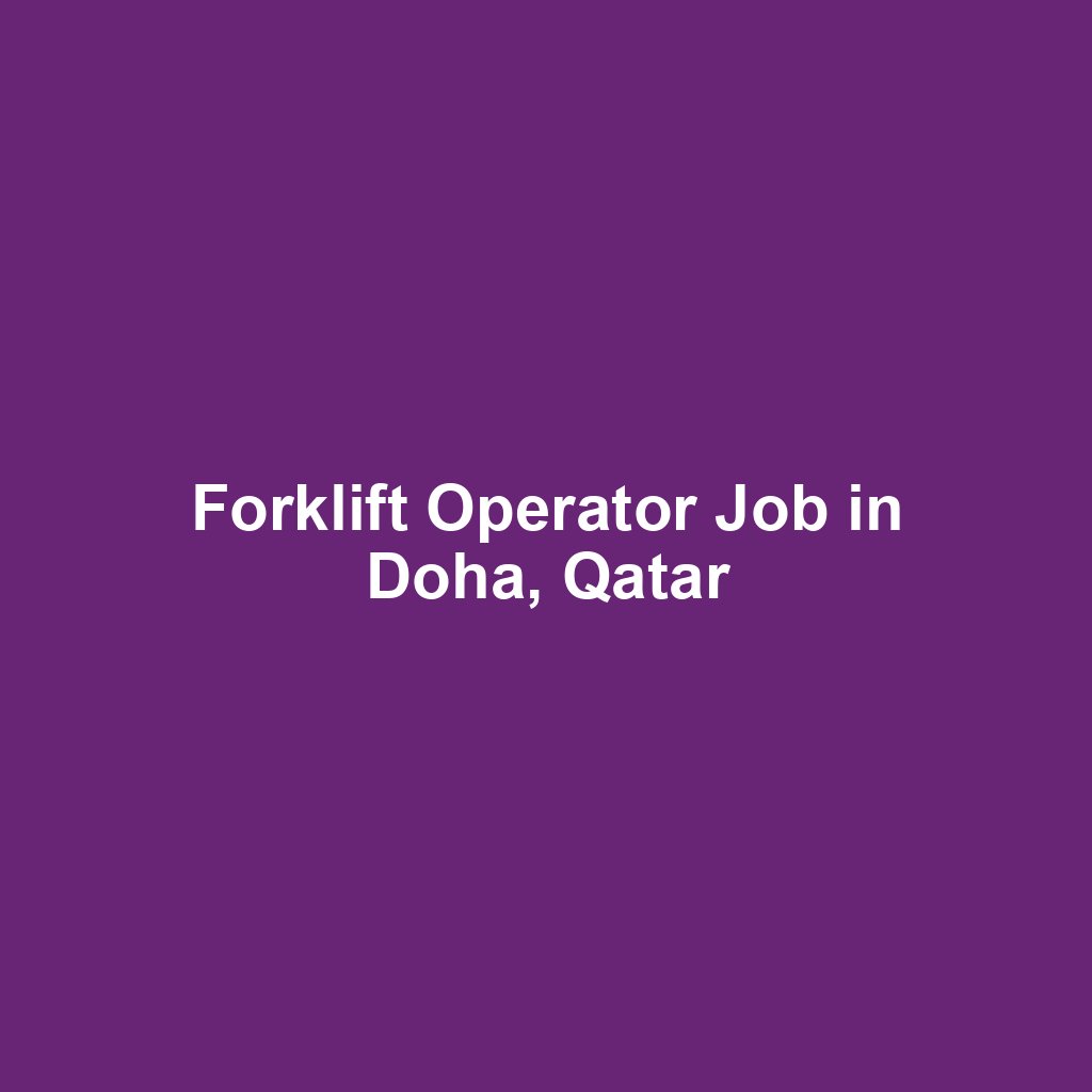Forklift Operator Job in Doha, Qatar