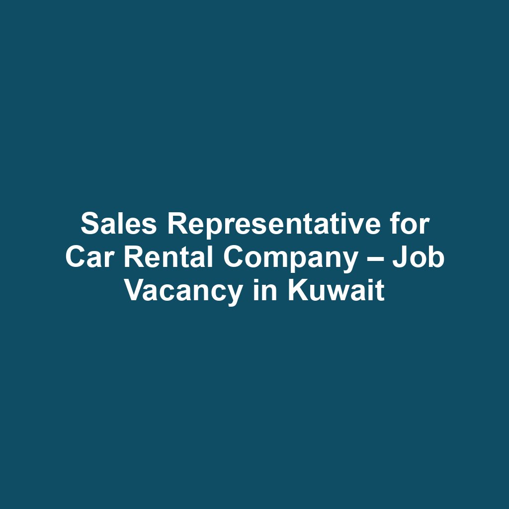 Sales Representative for Car Rental Company – Job Vacancy in Kuwait