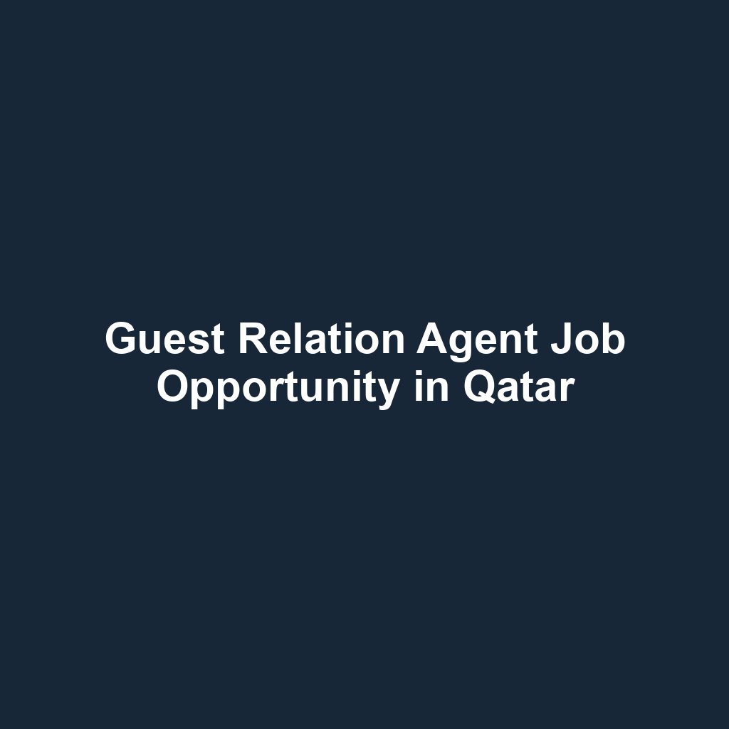 Guest Relation Agent Job Opportunity in Qatar