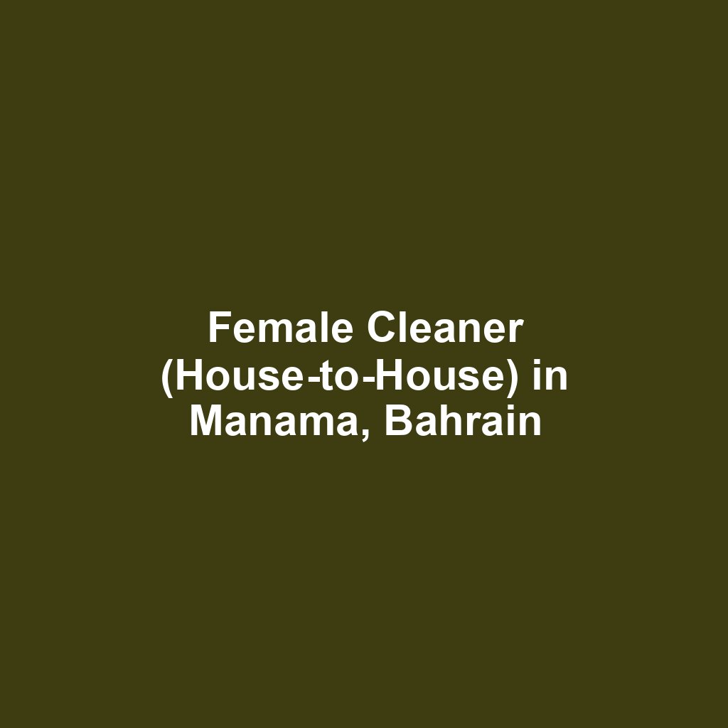 Female Cleaner (House-to-House) in Manama, Bahrain
