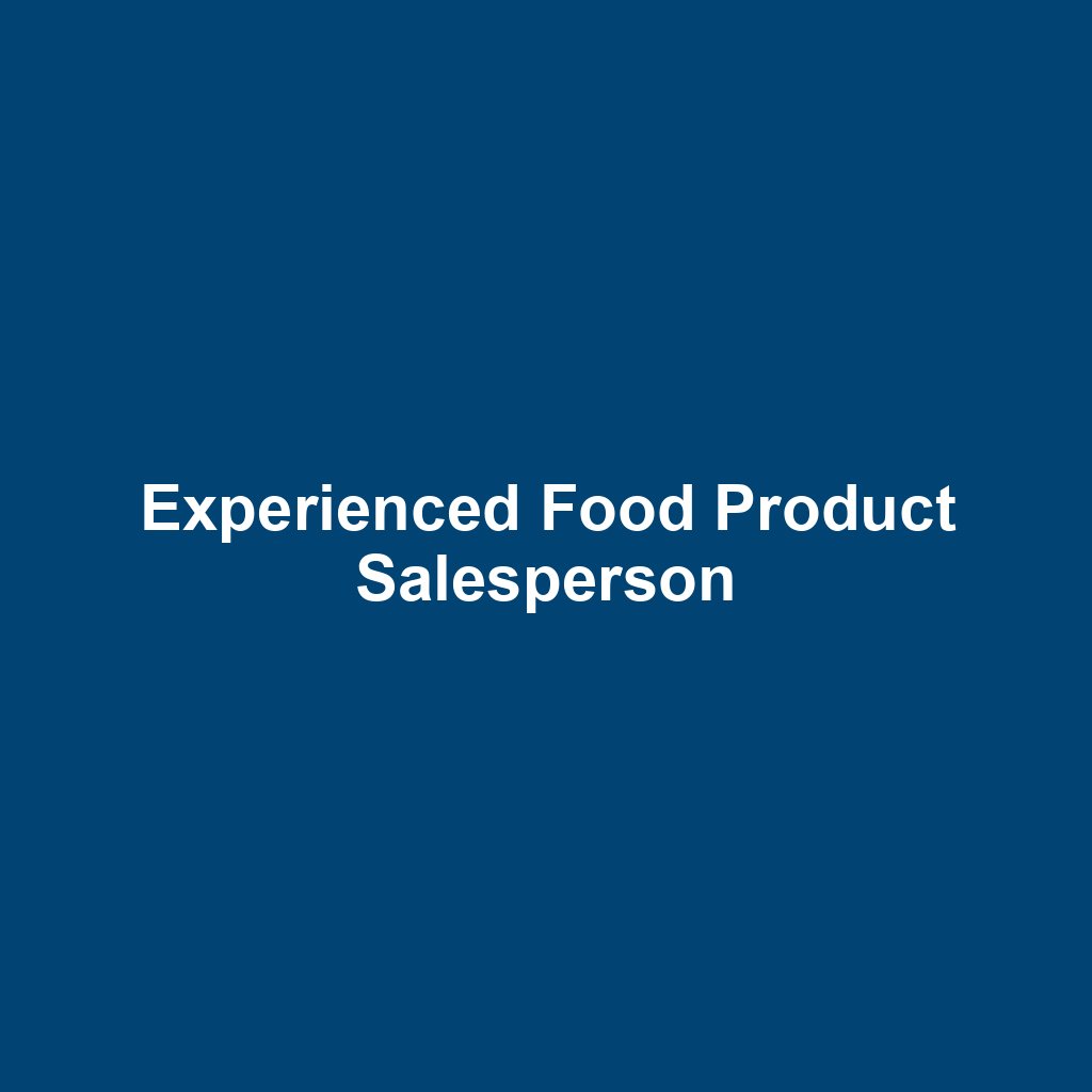 Experienced Food Product Salesperson