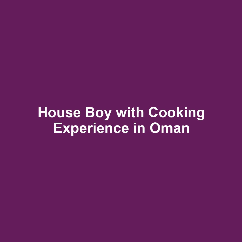 House Boy with Cooking Experience in Oman