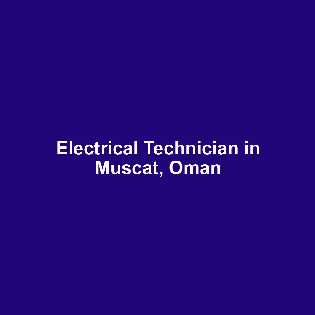 Electrical Technician in Muscat, Oman
