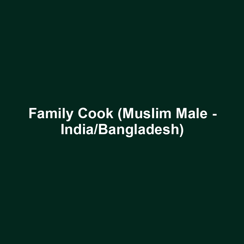 Family Cook (Muslim Male - India/Bangladesh)
