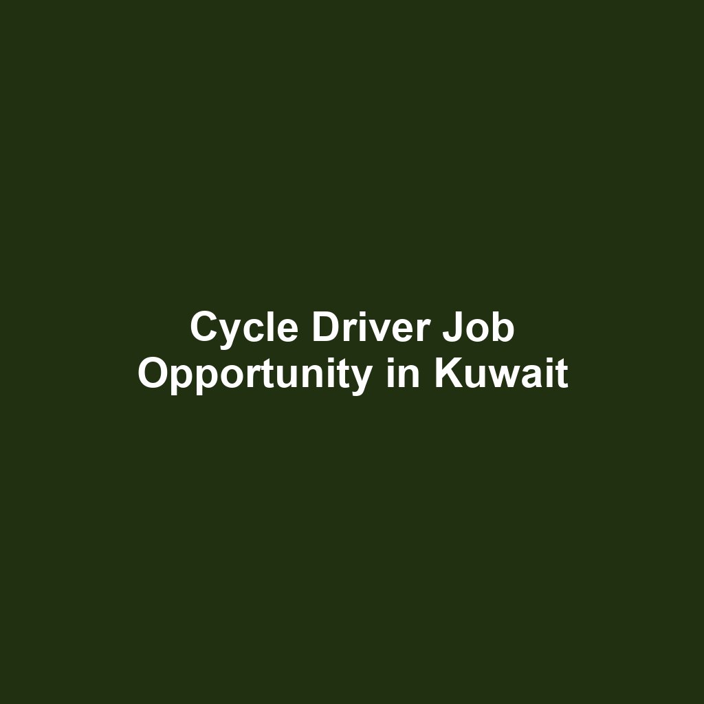 Cycle Driver Job Opportunity in Kuwait