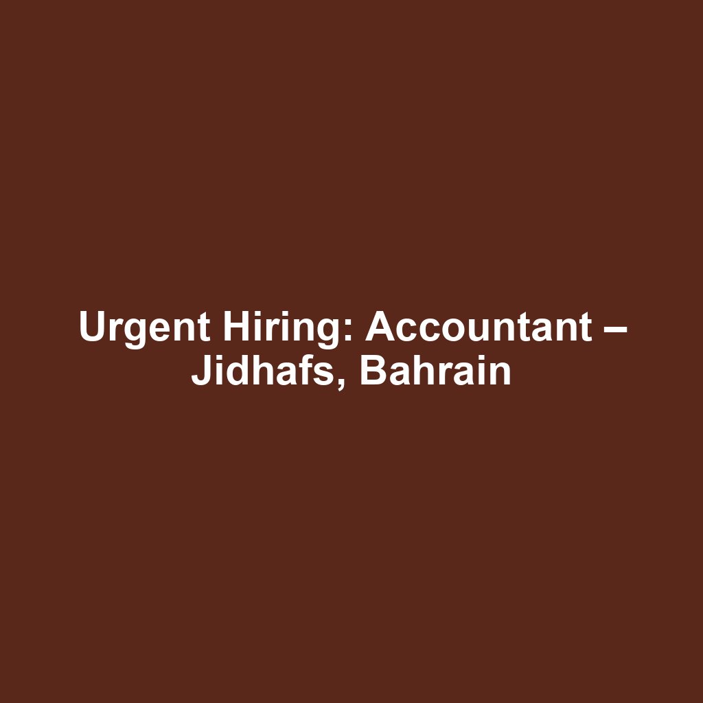 Urgent Hiring: Accountant – Jidhafs, Bahrain