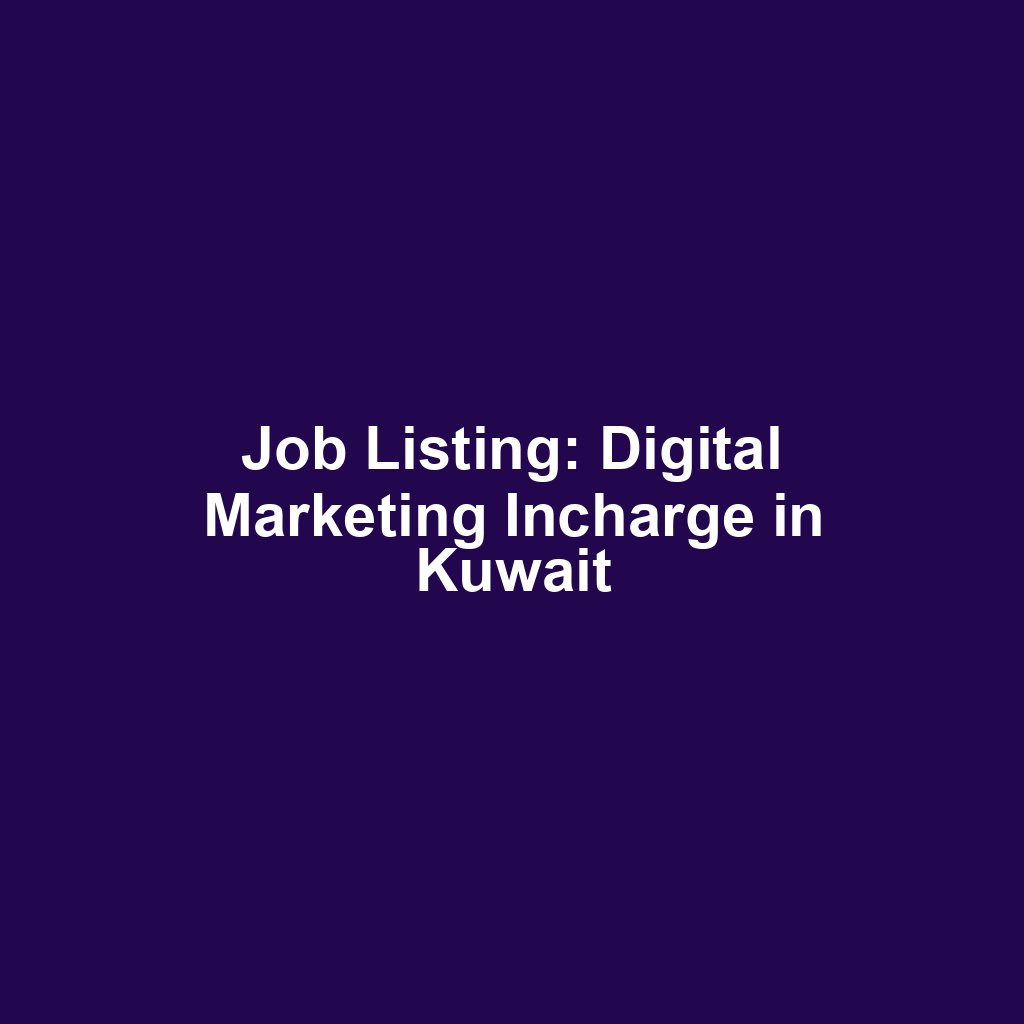 Job Listing: Digital Marketing Incharge in Kuwait