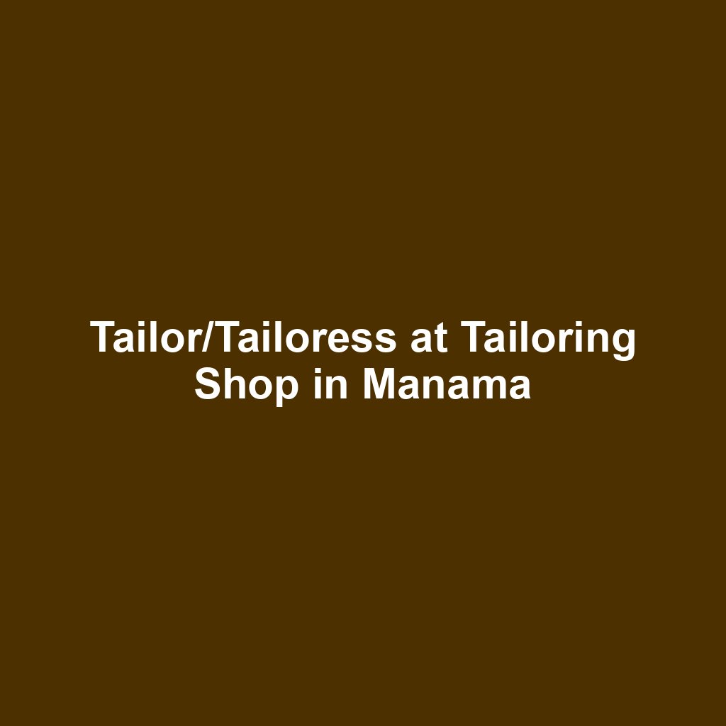 Tailor/Tailoress at Tailoring Shop in Manama