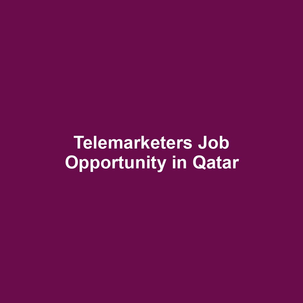 Telemarketers Job Opportunity in Qatar