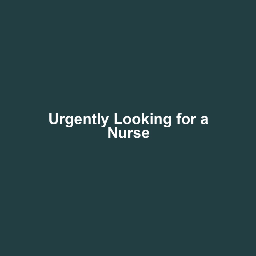 Urgently Looking for a Nurse