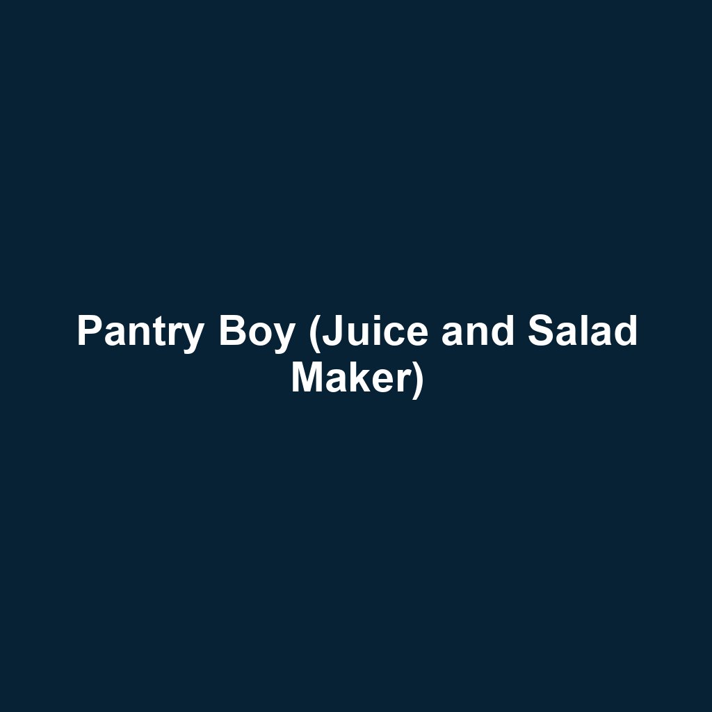 Pantry Boy (Juice and Salad Maker)
