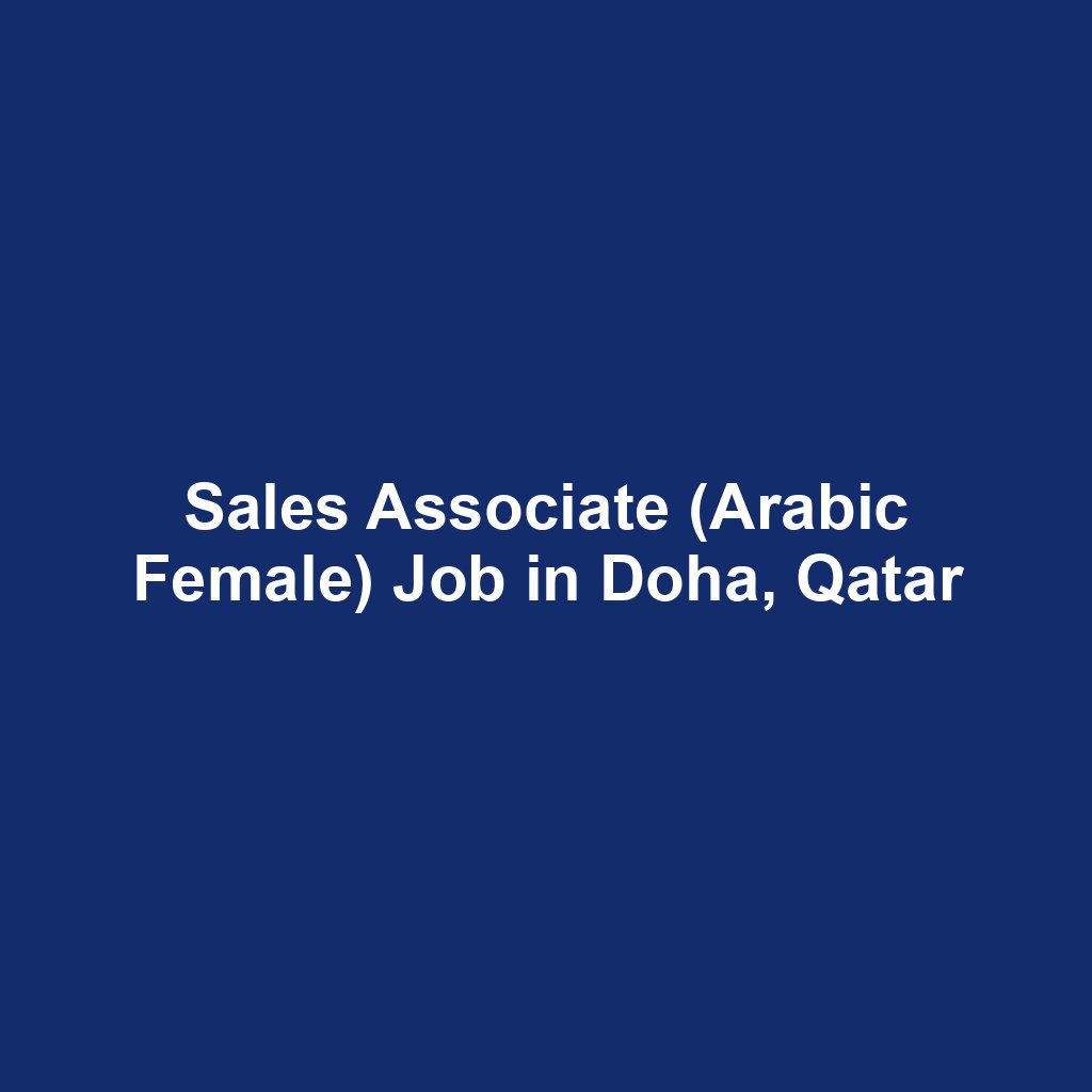 Sales Associate (Arabic Female) Job in Doha, Qatar