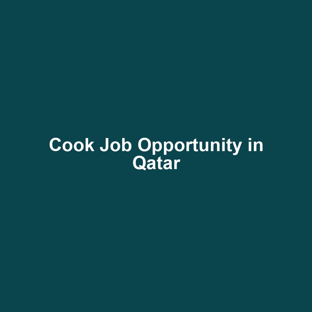 Cook Job Opportunity in Qatar