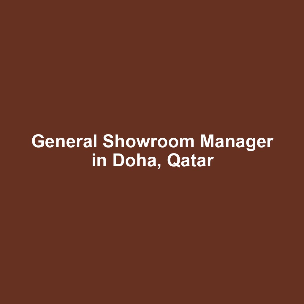 General Showroom Manager in Doha, Qatar
