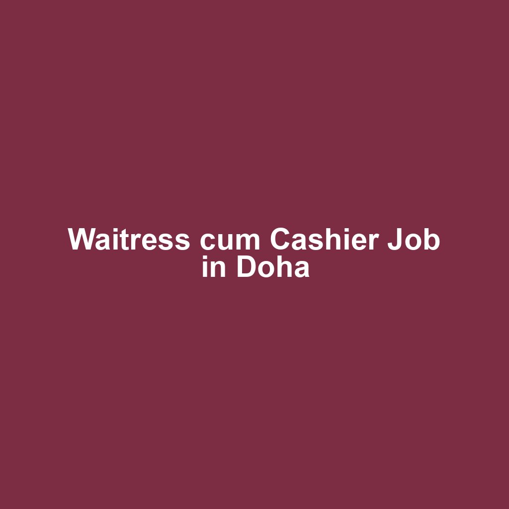 Waitress cum Cashier Job in Doha