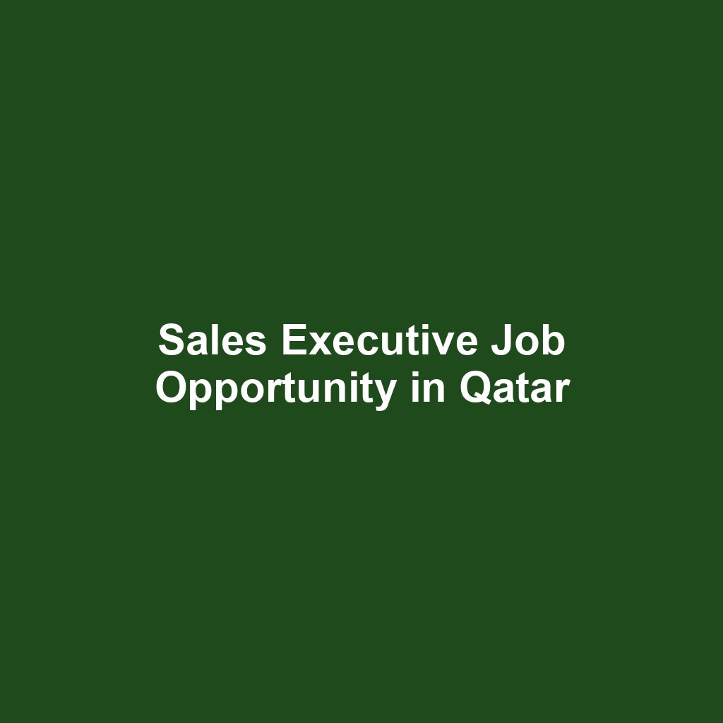 Sales Executive Job Opportunity in Qatar