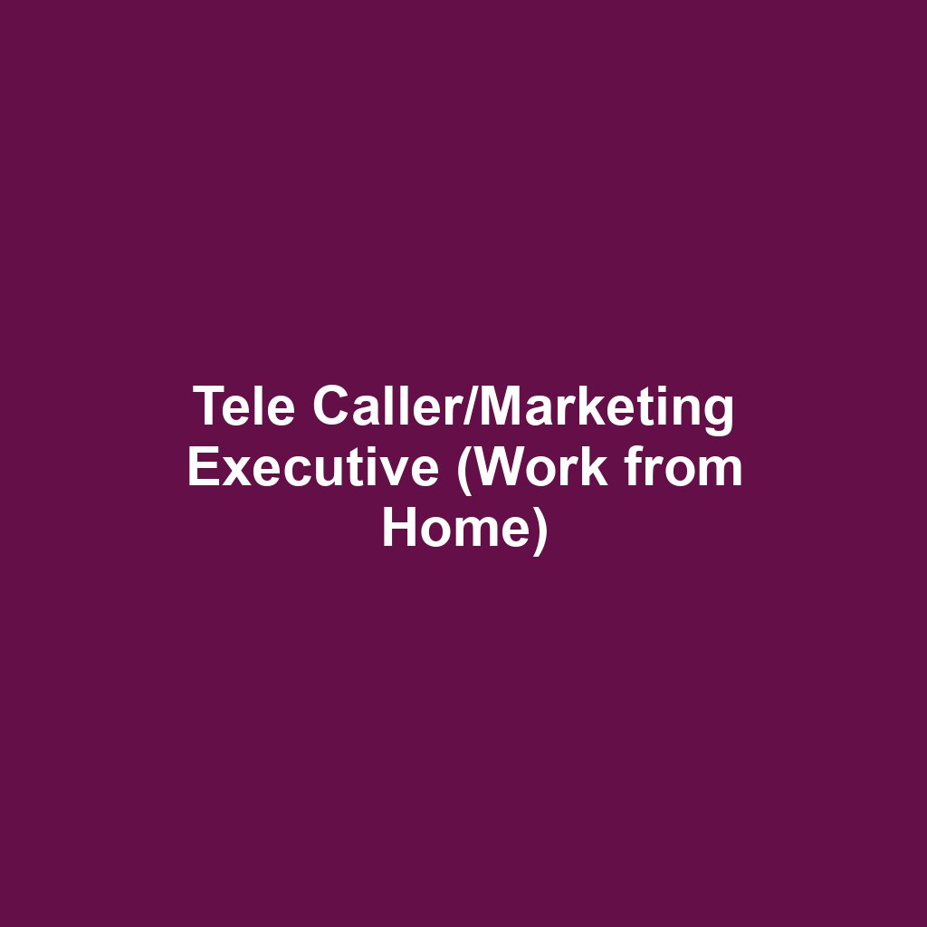 Tele Caller/Marketing Executive (Work from Home)