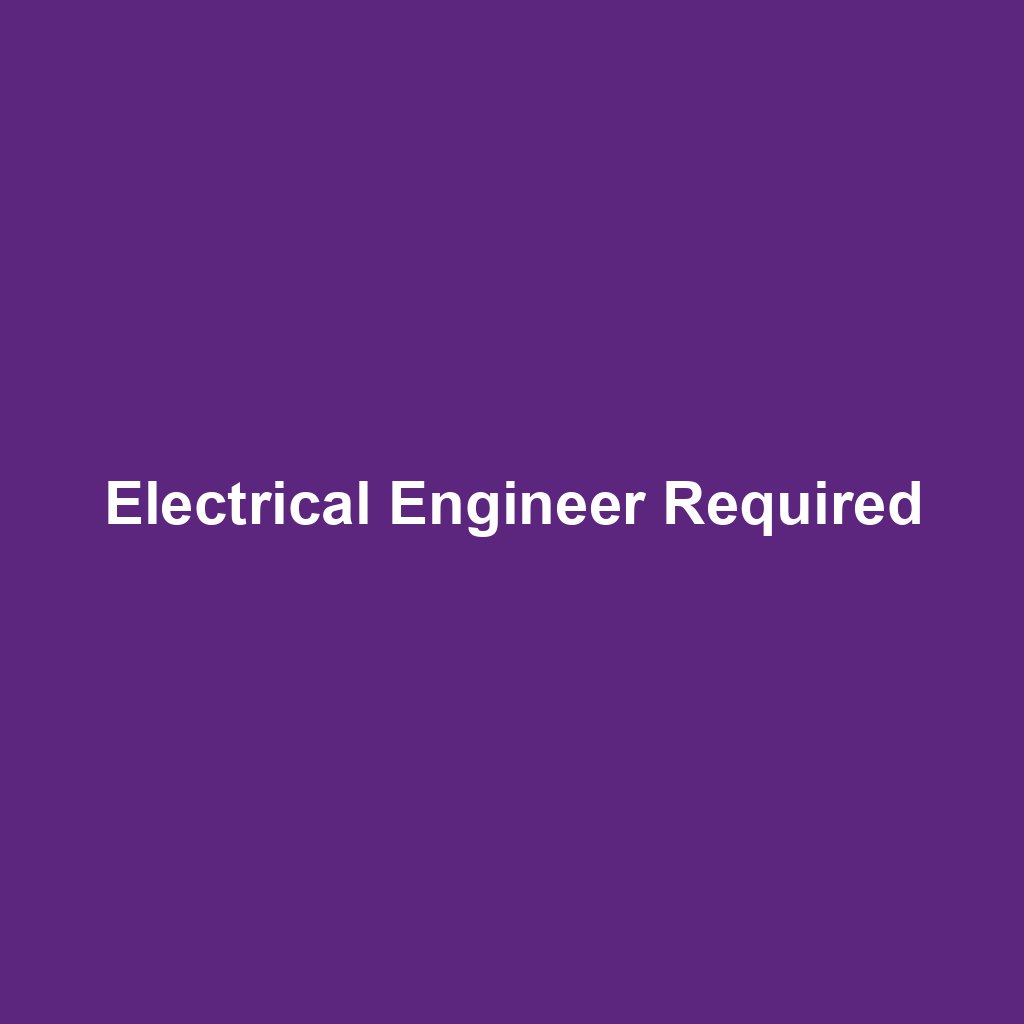 Electrical Engineer Required