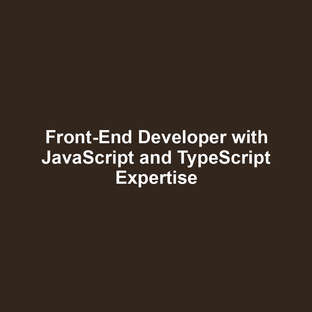 Front-End Developer with JavaScript and TypeScript Expertise