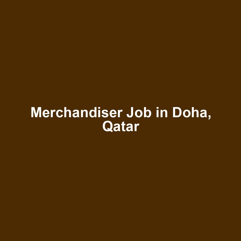 Merchandiser Job in Doha, Qatar