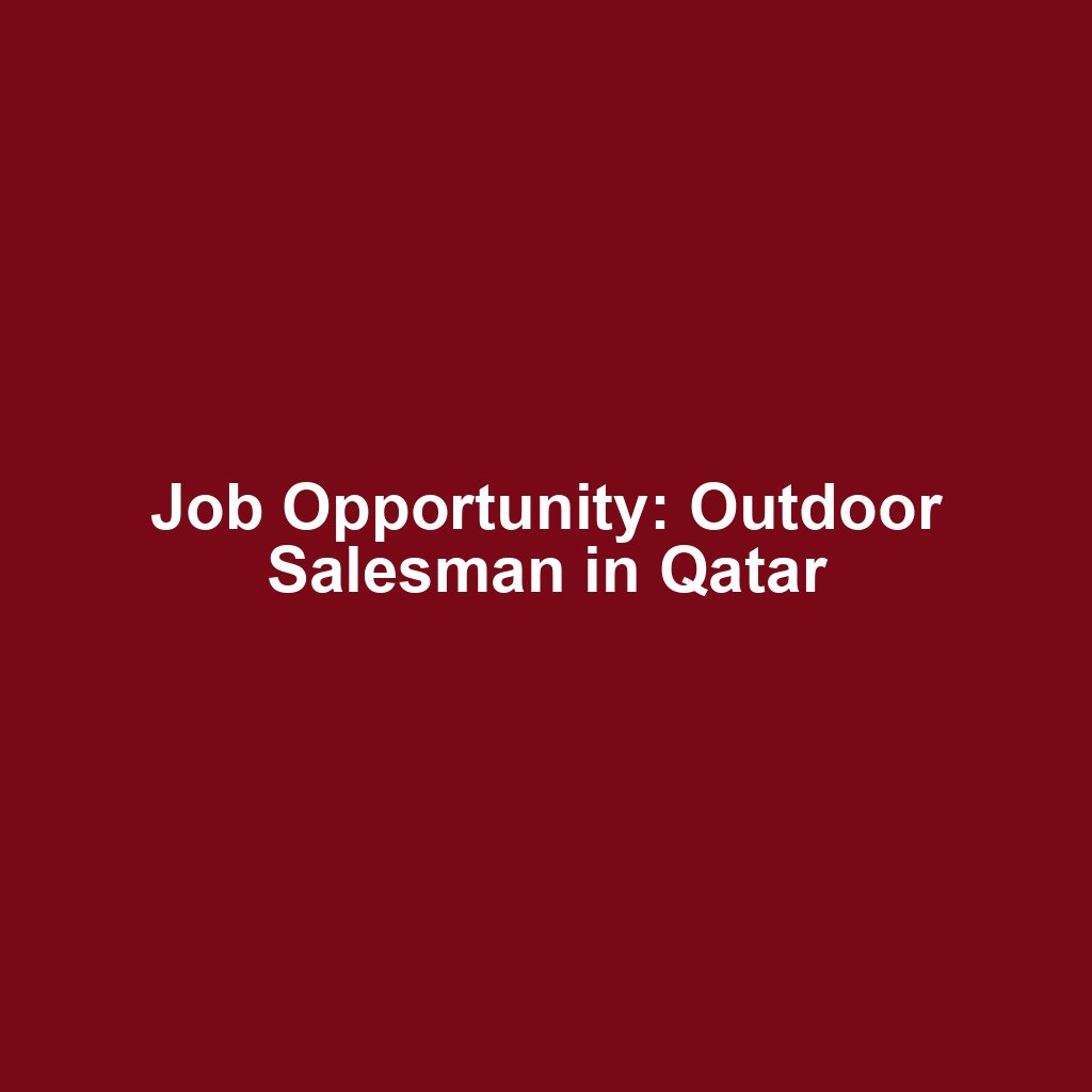 Job Opportunity: Outdoor Salesman in Qatar