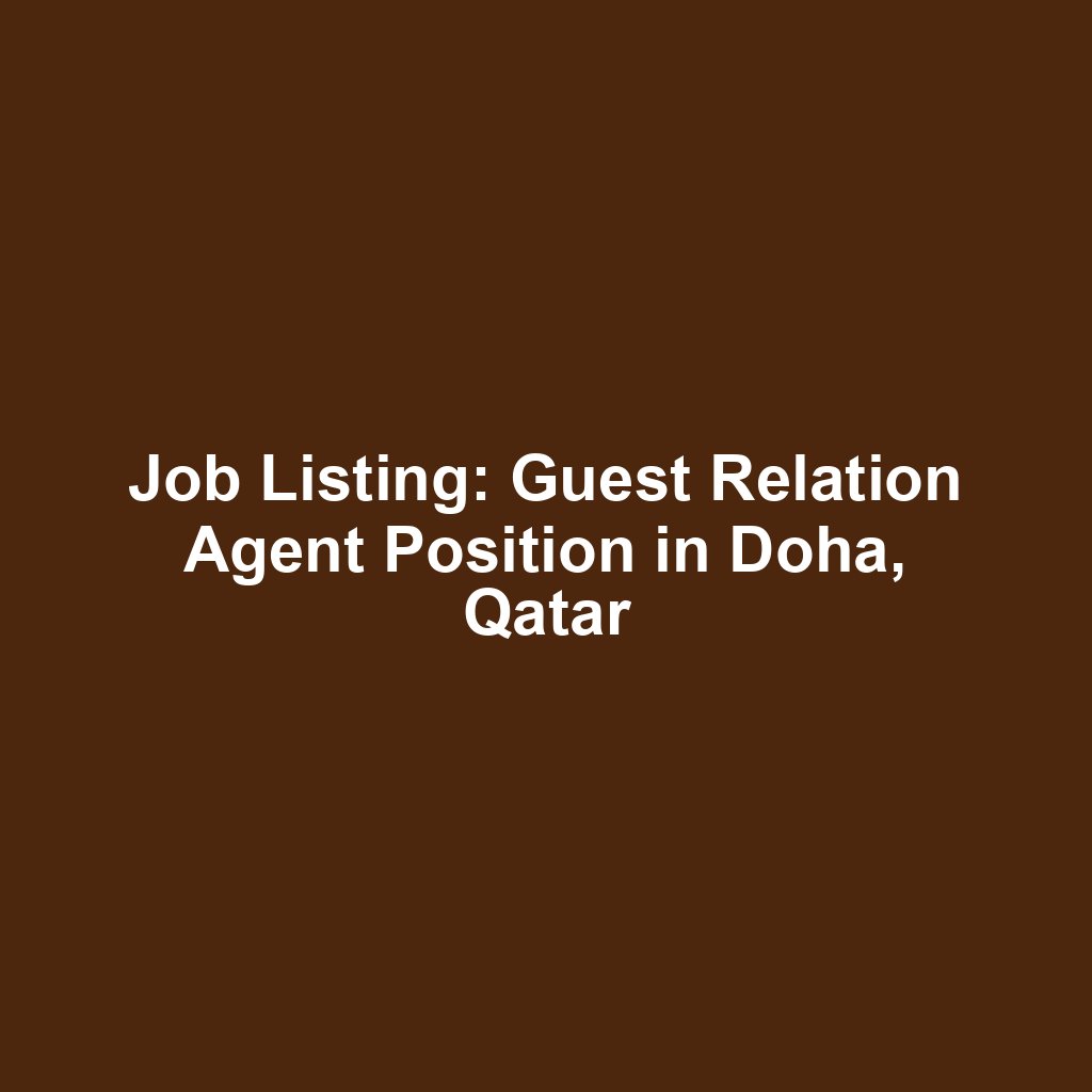 Job Listing: Guest Relation Agent Position in Doha, Qatar
